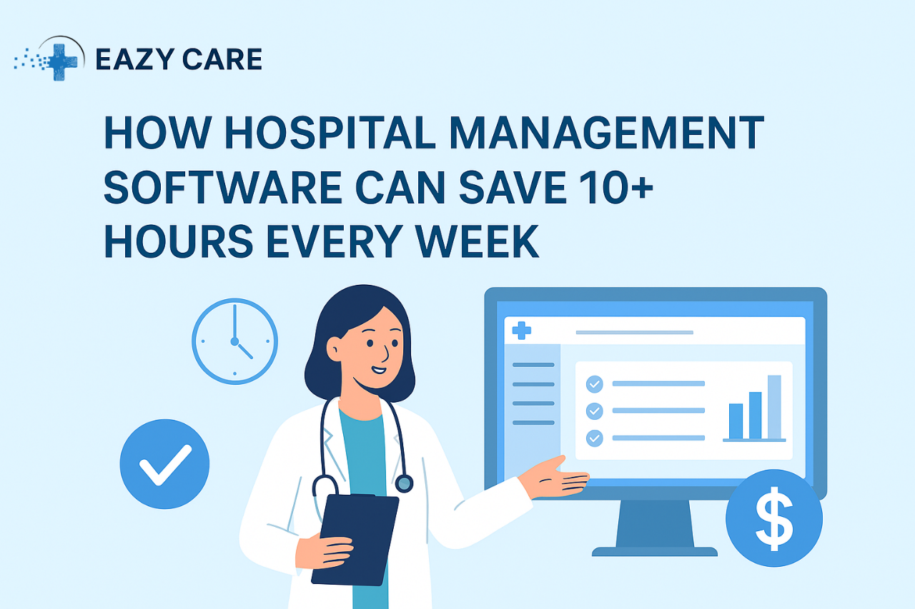 How Hospital Management Software Can Save 10+ Hours Every Week